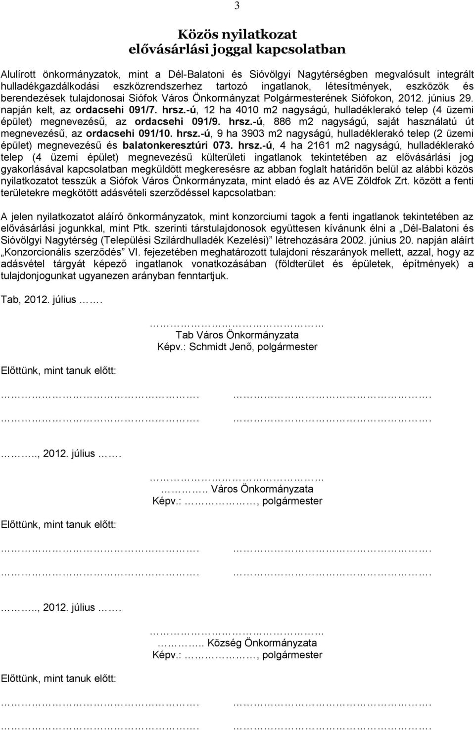 -ú, 12 ha 4010 m2 nagyságú, hulladéklerakó telep (4 üzemi épület) megnevezésű, az ordacsehi 091/9. hrsz.