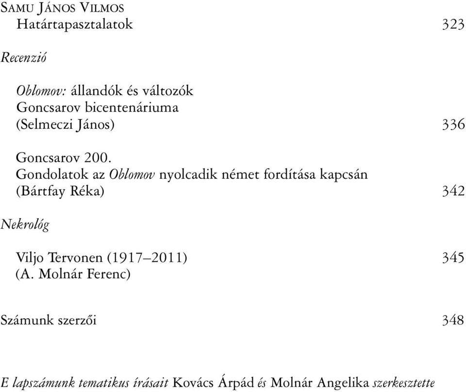 Gondolatok az Oblomov nyolcadik német fordítása kapcsán (Bártfay Réka) 342 Nekrológ Viljo