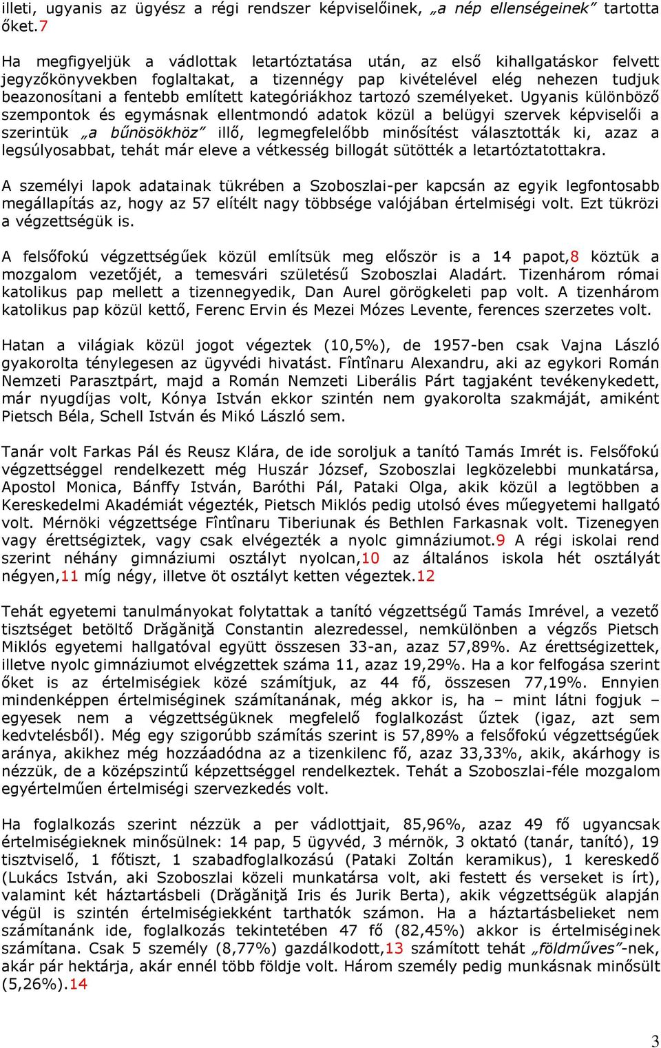 kategóriákhoz tartozó személyeket.