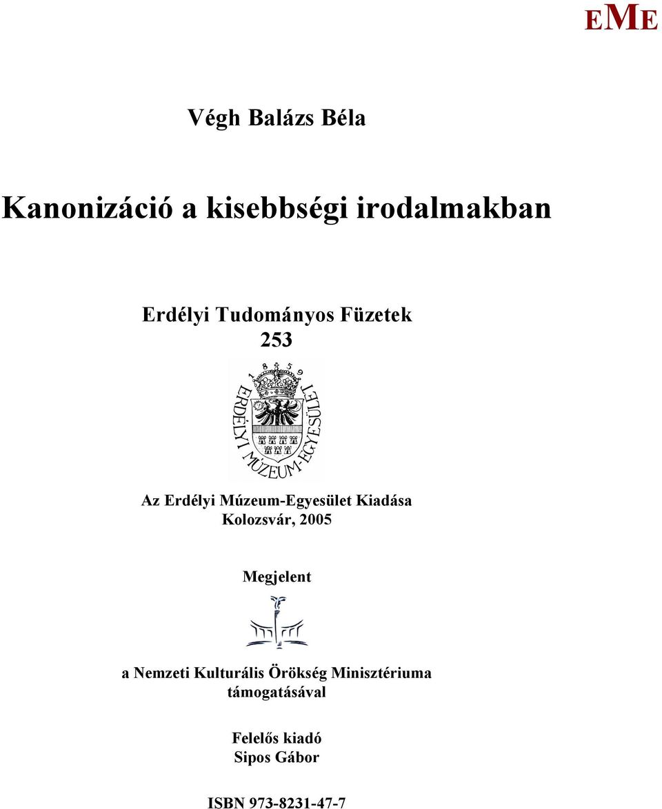Kiadása Kolozsvár, 2005 egjelent a Nemzeti Kulturális