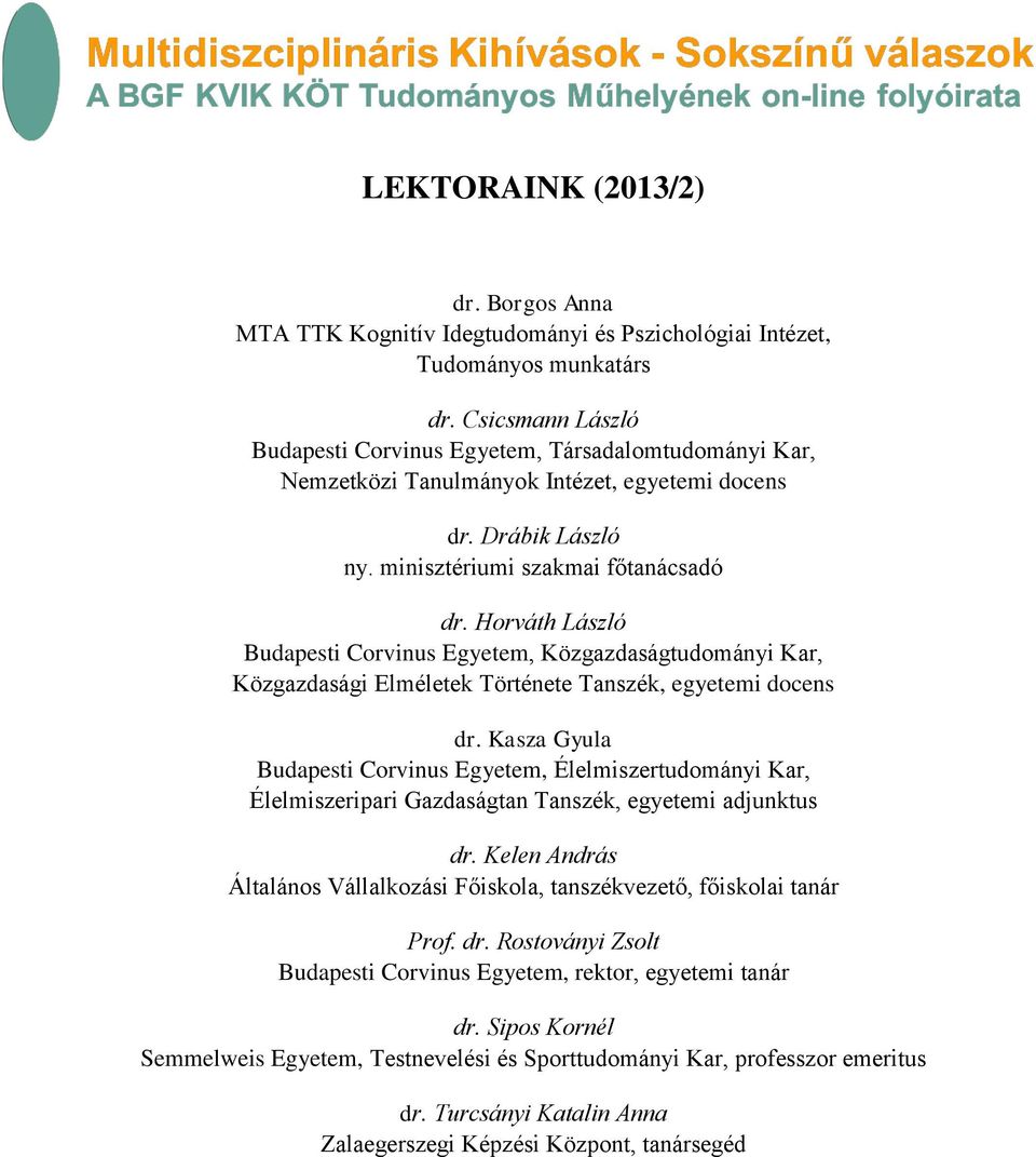 Horváth László Budapesti Corvinus Egyetem, Közgazdaságtudományi Kar, Közgazdasági Elméletek Története Tanszék, egyetemi docens dr.