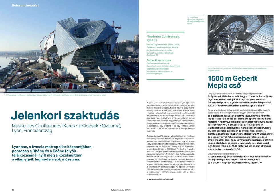 Jelenkori szaktudás Musée des Confluences (Kereszteződések Múzeuma), Lyon, Franciaország Lyonban, a francia metropolisz központjában, pontosan a Rhône és a Saône folyók találkozásánál nyílt meg a