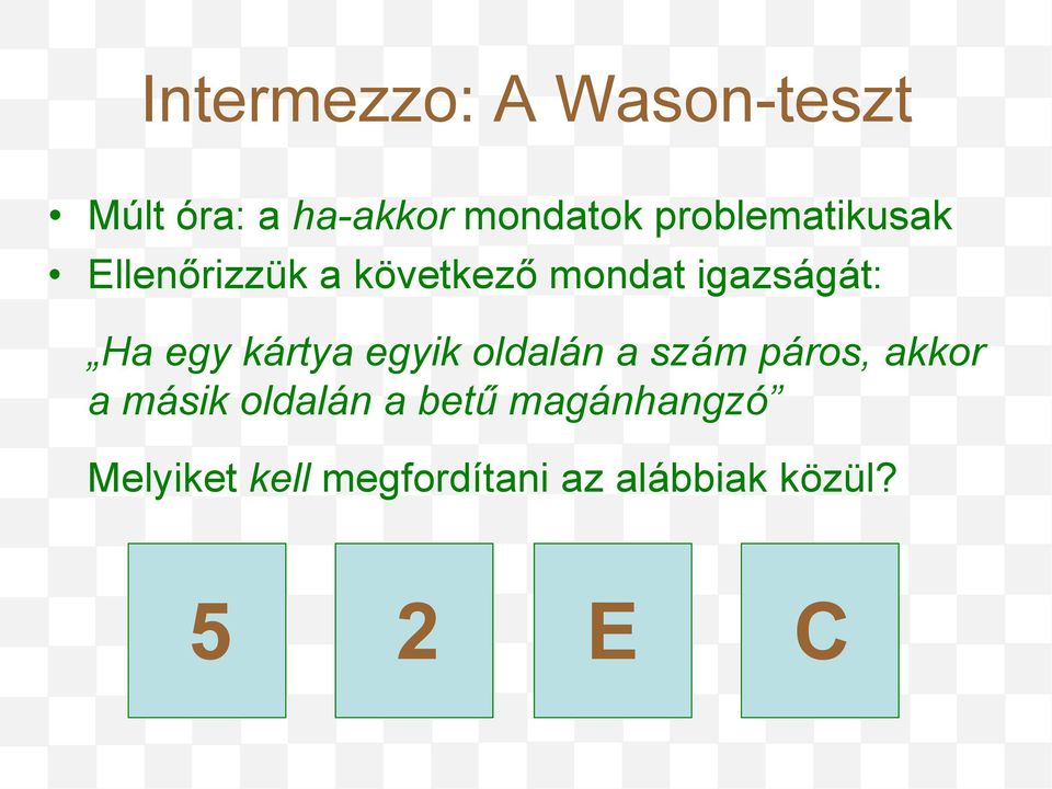 egy kártya egyik oldalán a szám páros, akkor a másik oldalán a