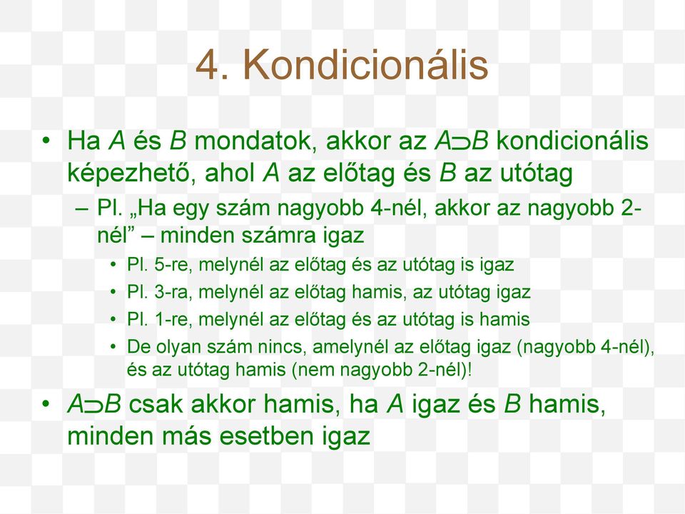 3-ra, melynél az előtag hamis, az utótag igaz Pl.