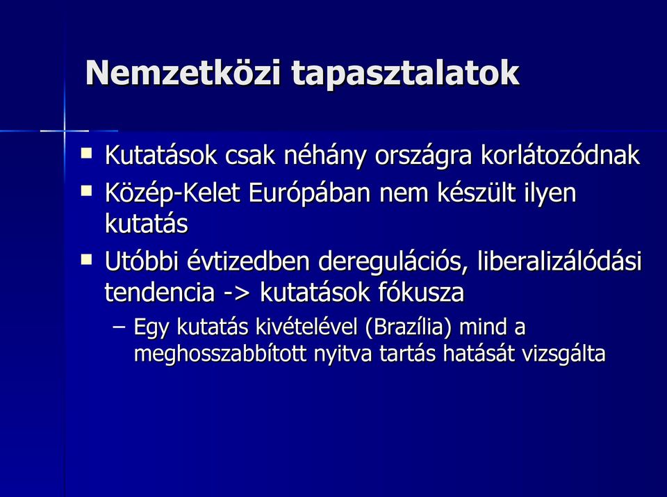 deregulációs, liberalizálódási tendencia -> kutatások fókusza Egy