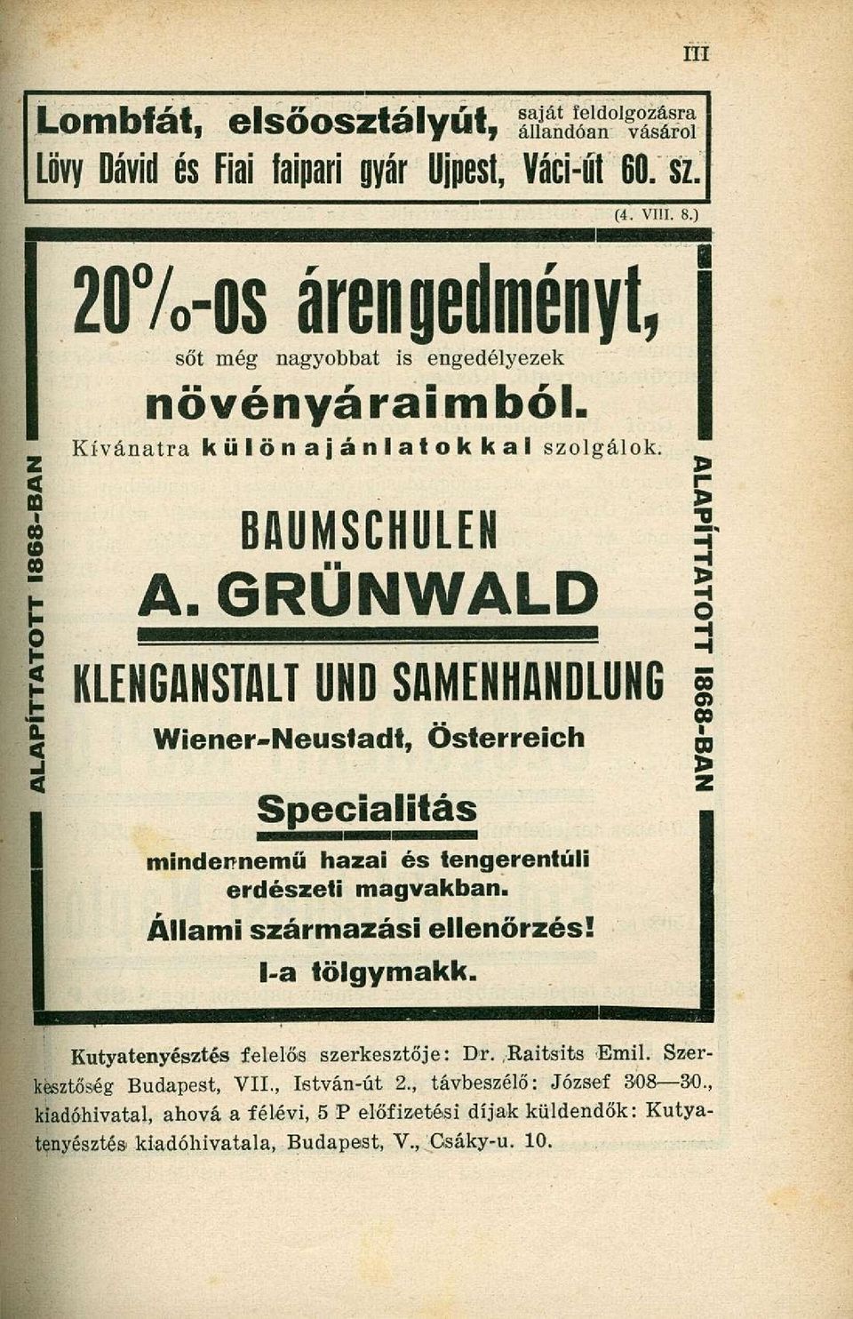 G R U N W A L P 3 g s ^ 1 l KLENGAHSTALT UND SAMEHHAHDLUHG J Wiener-Neusfadt, Österreich a < Specialitás mindennemű hazai és tengerentúli erdészeti magvakban.