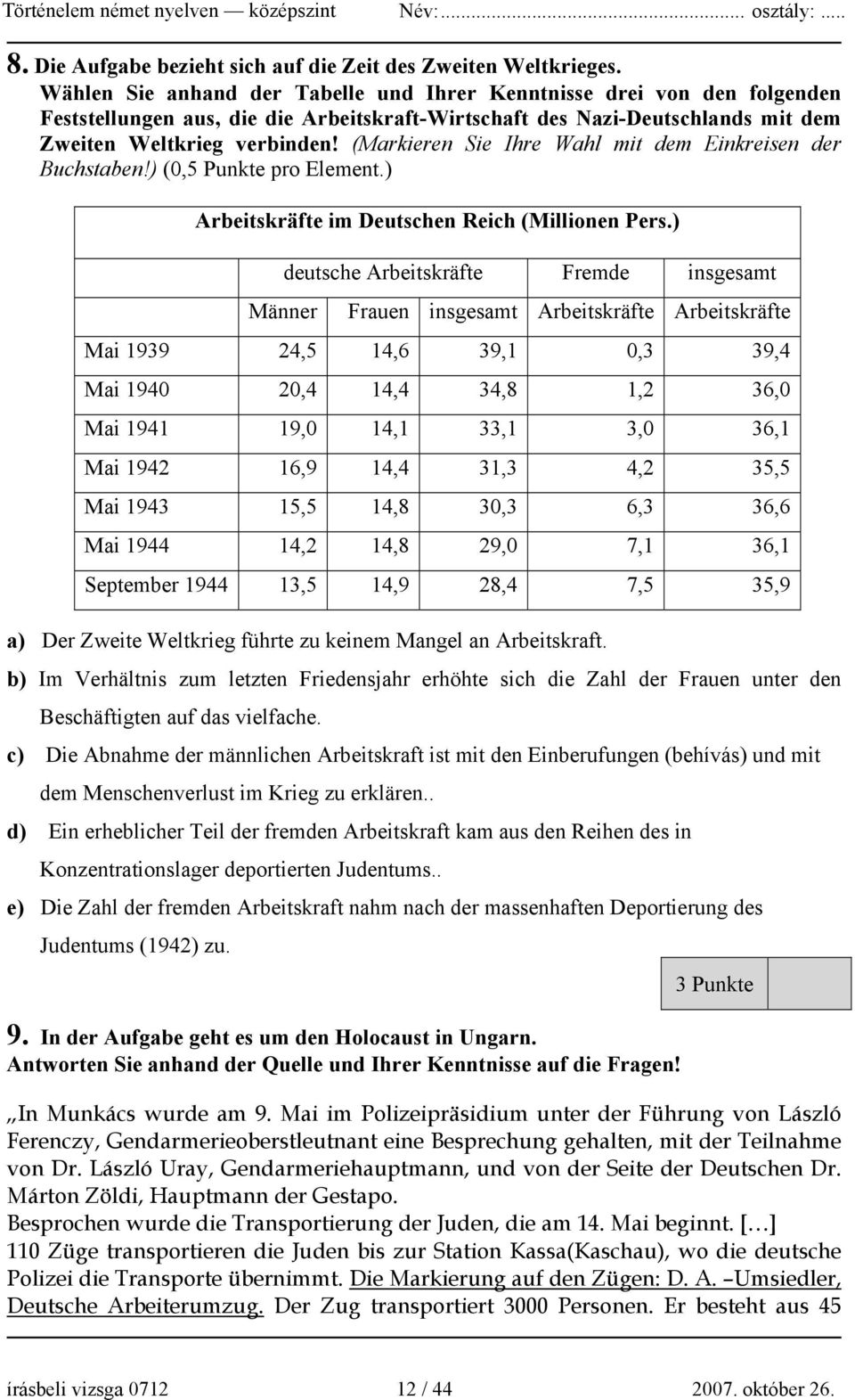 (Markieren Sie Ihre Wahl mit dem Einkreisen der Buchstaben!) (0,5 Punkte pro Element.) Arbeitskräfte im Deutschen Reich (Millionen Pers.