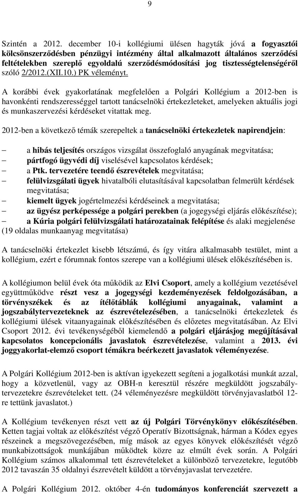 tisztességtelenségéről szóló 2/2012.(XII.10.) PK véleményt.