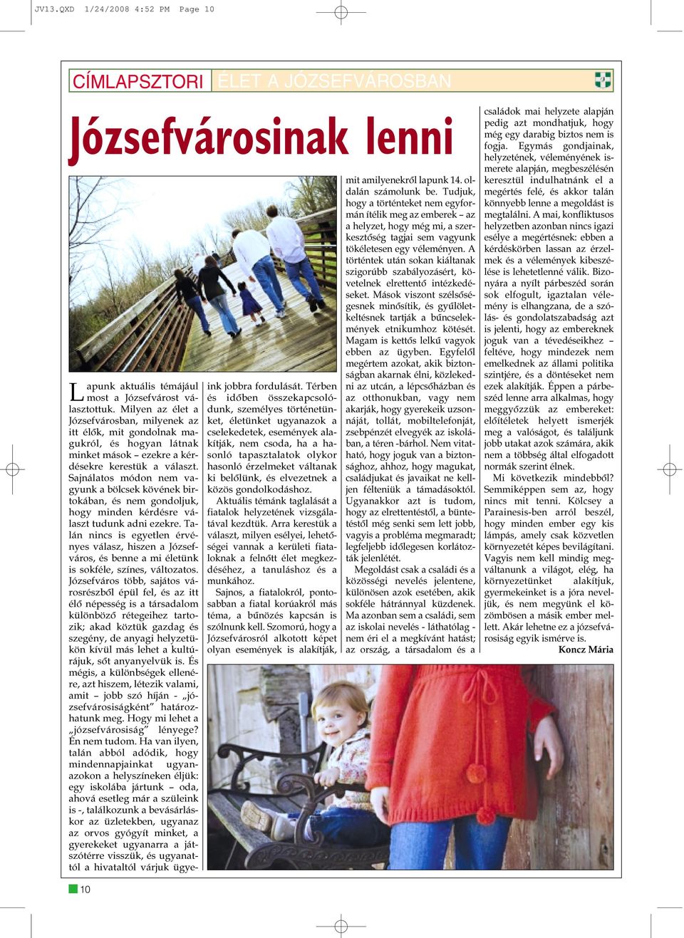 Sajnálatos módon nem vagyunk a bölcsek kövének birtokában, és nem gondoljuk, hogy minden kérdésre választ tudunk adni ezekre.