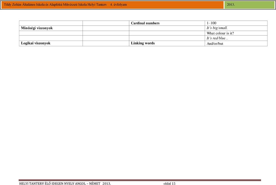 It s red/blue Logai viszonyok Linking words