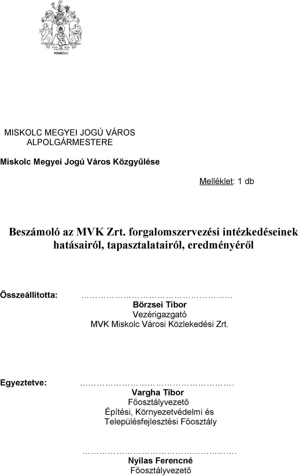 forgalomszervezési intézkedéseinek hatásairól, tapasztalatairól, eredményéről Összeállította: Börzsei