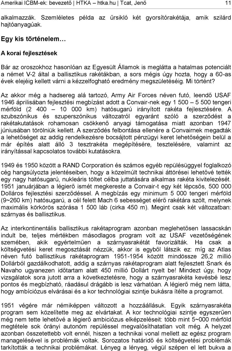 60-as évek elejéig kellett várni a kézzelfogható eredmény megszületéséig. Mi történt?