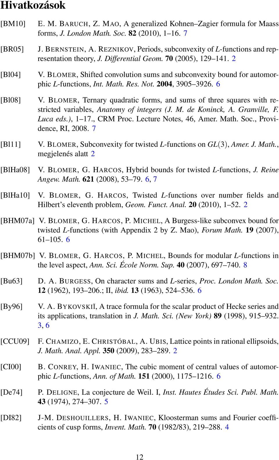 BLOMER, Shifted convolution sums and subconvexity bound for automorphic L-functions, Int. Math. Res. Not. 2004, 3905 3926. 6 V.