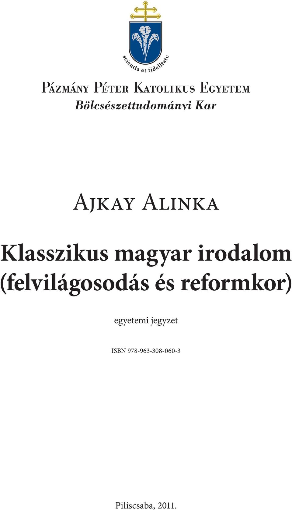 Ajkay Alinka. Klasszikus magyar irodalom (felvilágosodás és reformkor)  egyetemi jegyzet. Piliscsaba, ISBN - PDF Free Download