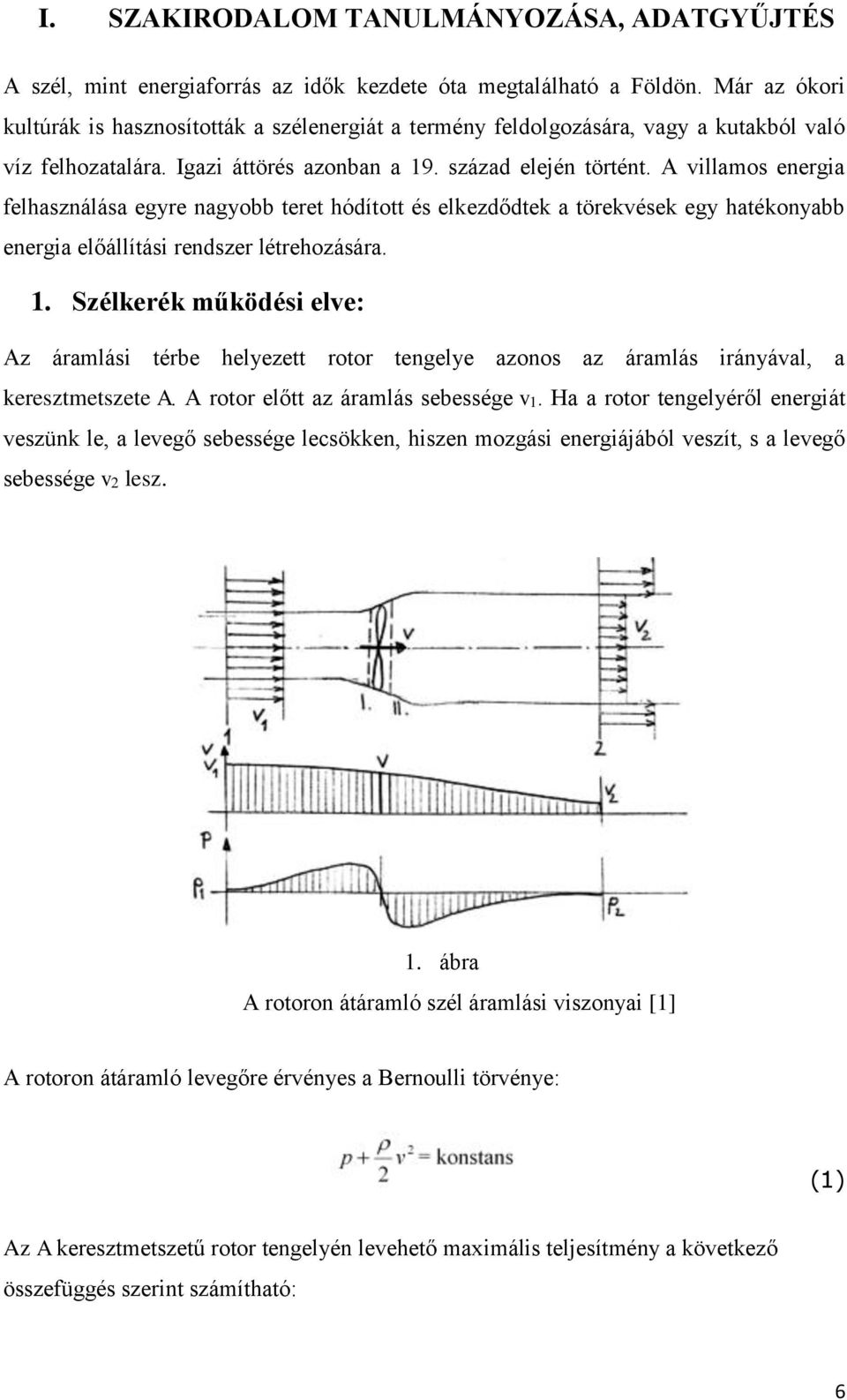 A villamos energia felhasználása egyre nagyobb teret hódított és elkezdődtek a törekvések egy hatékonyabb energia előállítási rendszer létrehozására. 1.