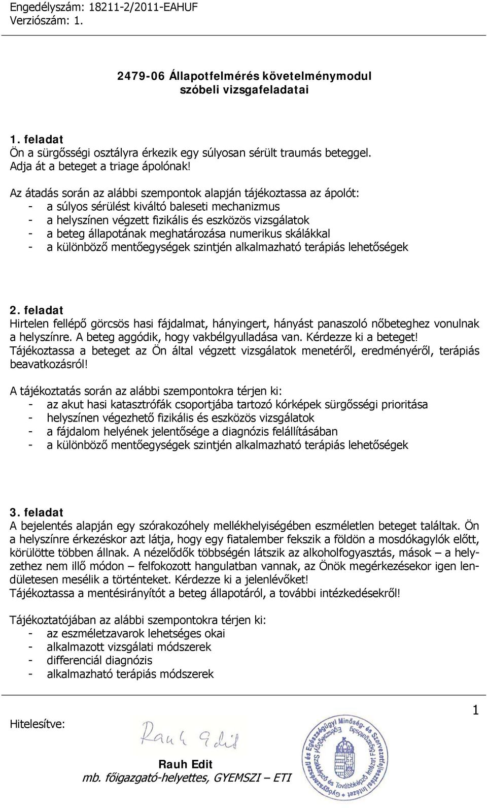 meghatározása numerikus skálákkal - a különböző mentőegységek szintjén alkalmazható terápiás lehetőségek 2.