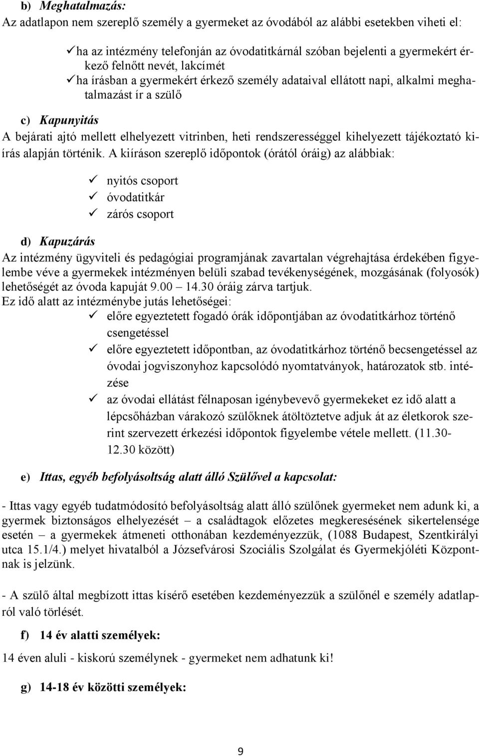 kihelyezett tájékoztató kiírás alapján történik.