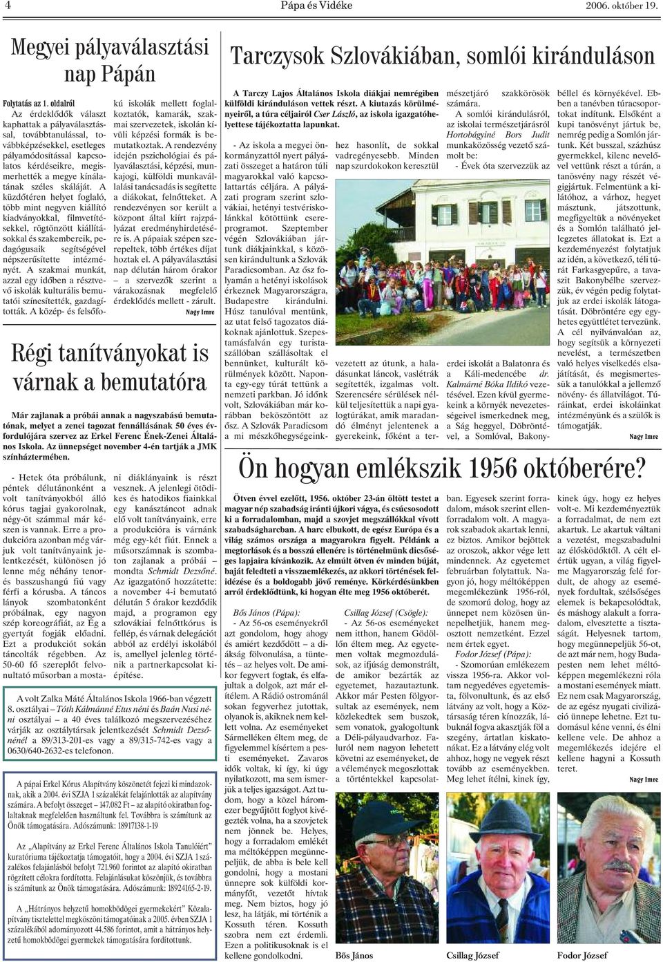 Erre a produkcióra azonban még várjuk volt tanítványaink jelentkezését, különösen jó lenne még néhány tenorés basszushangú fiú vagy férfi a kórusba.