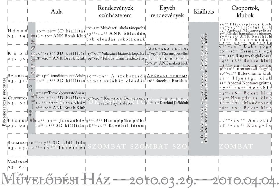 t ekedd r e m : kedd kedd kedd 30-20 30 Jehova tanúi rendezvény 14 00-17 00 Játszóház 15 csütörtök 00-20 00 Kervárosi Borverseny 1.