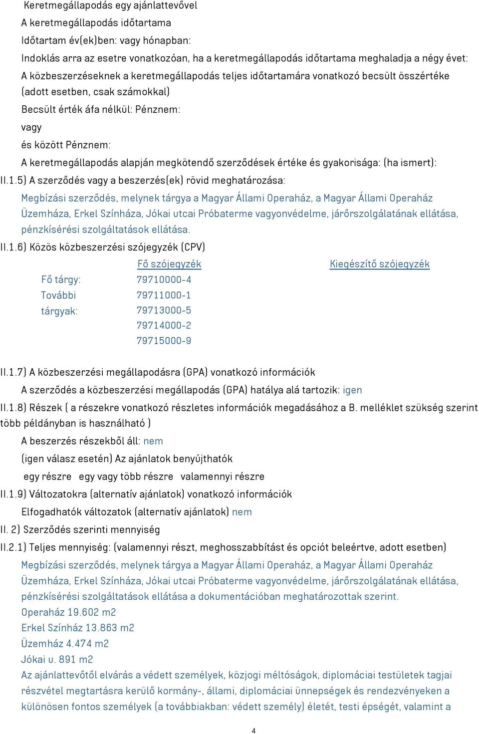 alapján megkötendő szerződések értéke és gyakorisága: (ha ismert): II.1.