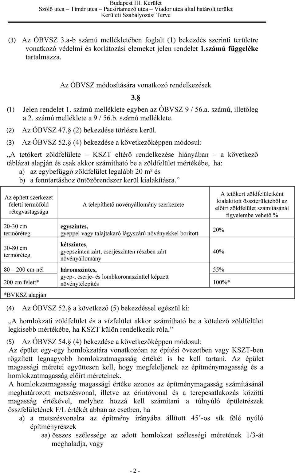 (2) bekezdése törlésre kerül. (3) Az ÓBVSZ 52.