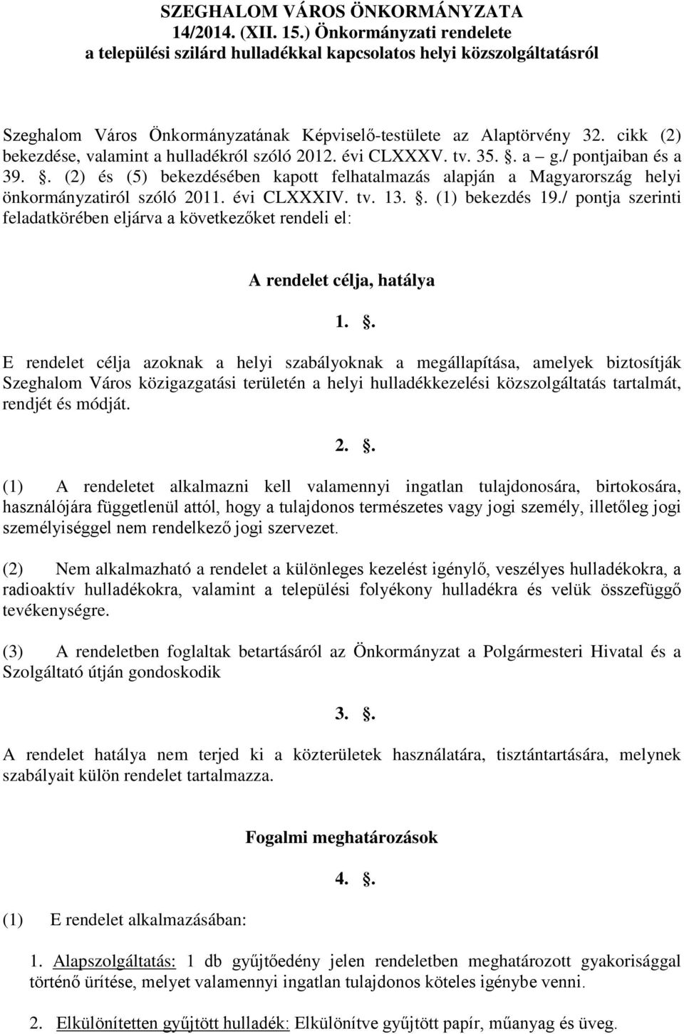 cikk (2) bekezdése, valamint a hulladékról szóló 2012. évi CLXXXV. tv. 35.. a g./ pontjaiban és a 39.