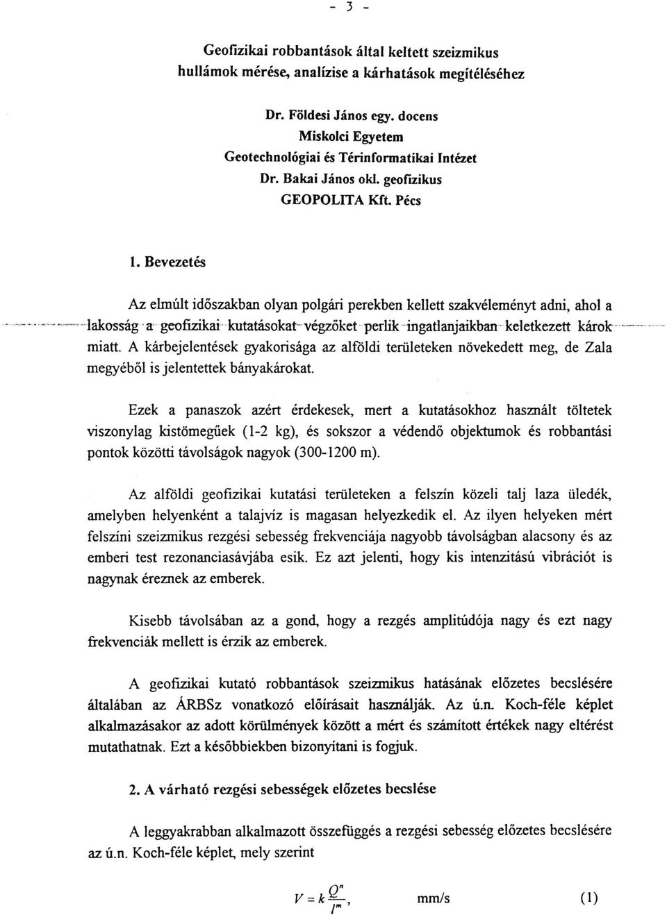 . kutatásokat~ végzőket perlik -inga tlanjaikban keletkezett károk-- --- _.._ - miatt.