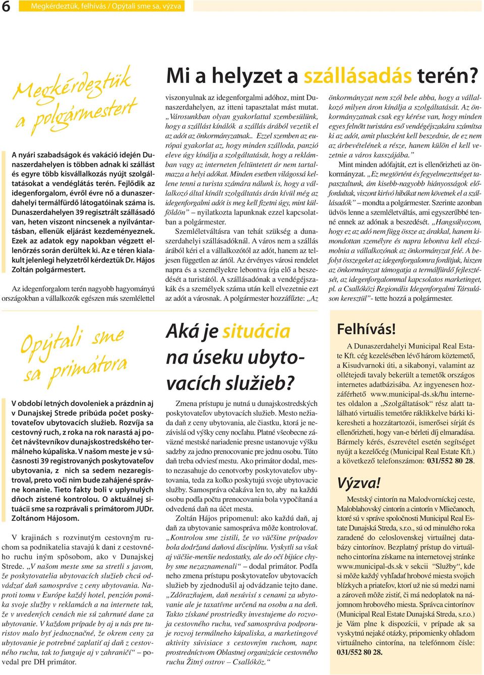 Fejlődik az idegenforgalom, évről évre nő a dunaszerdahelyi termálfürdő látogatóinak száma is.
