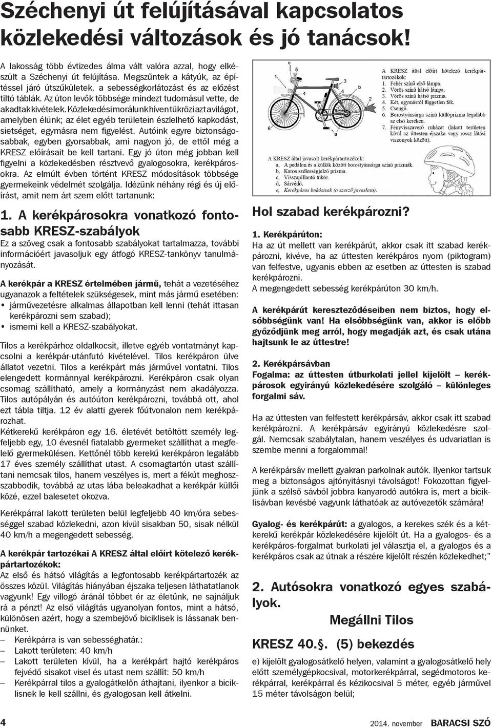 Közlekedési morálunk híven tükrözi azt a világot, amelyben élünk; az élet egyéb területein észlelhető kapkodást, sietséget, egymásra nem figyelést.