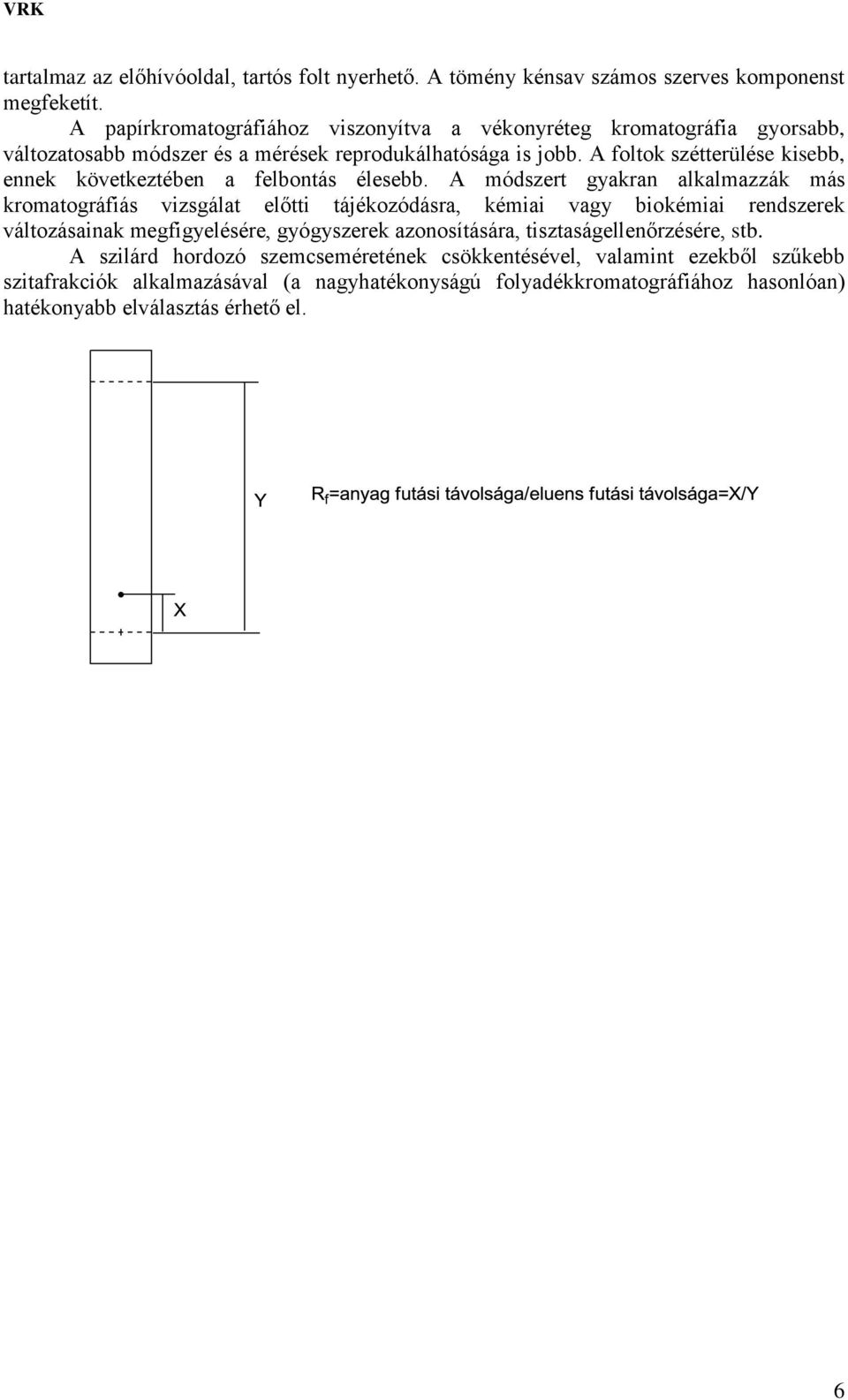 A foltok szétterülése kisebb, ennek következtében a felbontás élesebb.