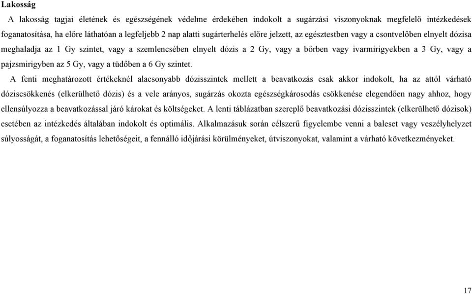 a pajzsmirigyben az 5 Gy, vagy a tüdőben a 6 Gy szintet.