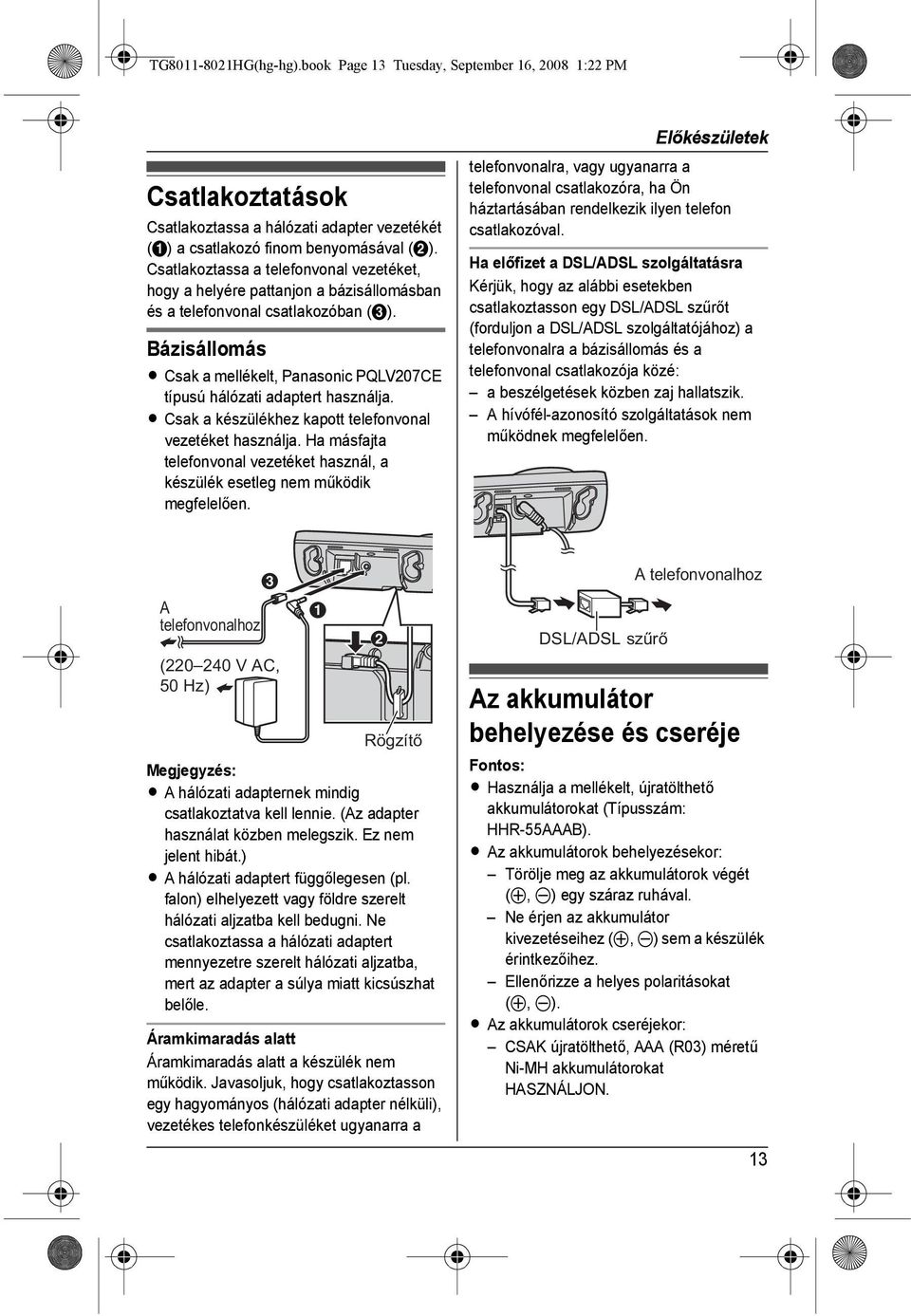 Bázisállomás L Csak a mellékelt, Panasonic PQLV207CE típusú hálózati adaptert használja. L Csak a készülékhez kapott telefonvonal vezetéket használja.