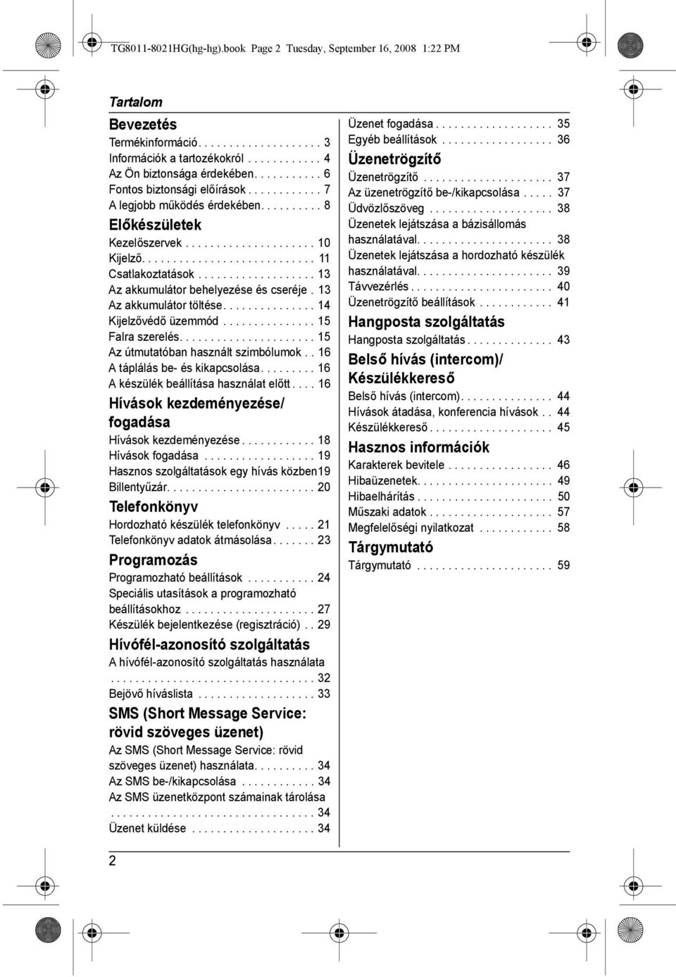 .................. 13 Az akkumulátor behelyezése és cseréje. 13 Az akkumulátor töltése............... 14 Kijelzővédő üzemmód............... 15 Falra szerelés...................... 15 Az útmutatóban használt szimbólumok.