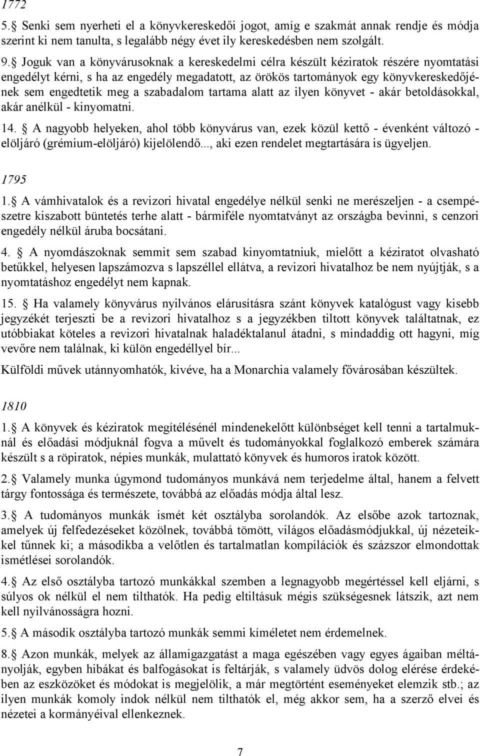 szabadalom tartama alatt az ilyen könyvet - akár betoldásokkal, akár anélkül - kinyomatni. 14.