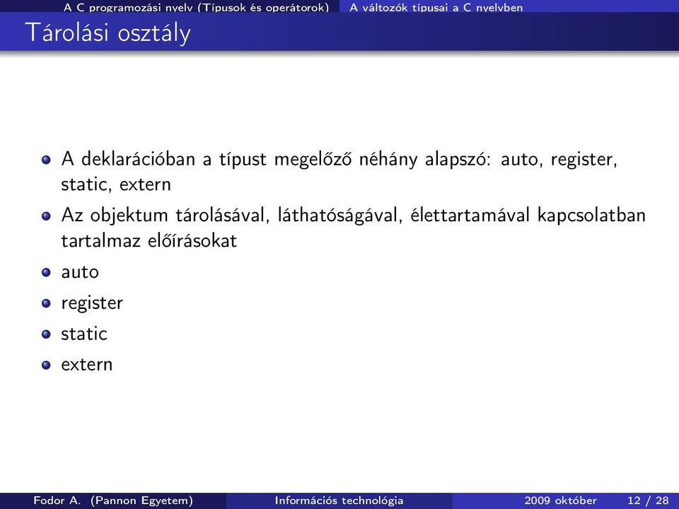 élettartamával kapcsolatban tartalmaz előírásokat auto register static