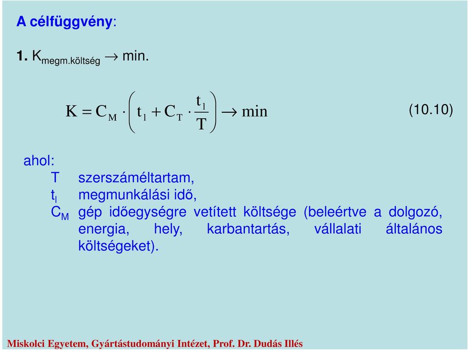 10) ahol: t l M szerszáméltartam, megmunkálási idő, gép