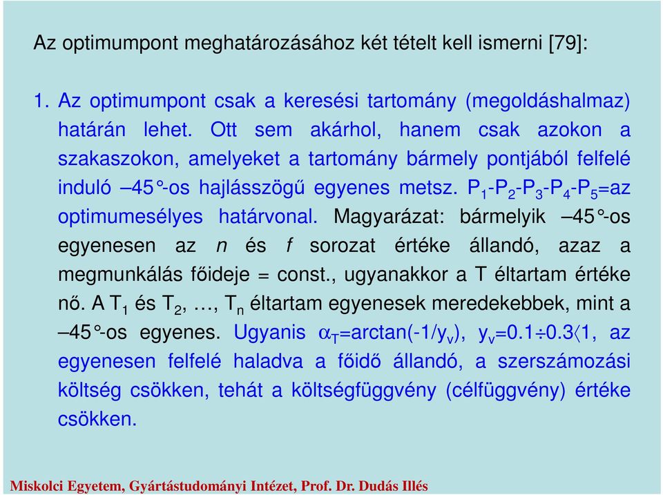 P 1 -P 2 -P 3 -P 4 -P 5 az optimumeséles határonal. Magarázat: bármelik 45 -os egenesen az n és f sorozat értéke állandó, azaz a megmunkálás főidee const.