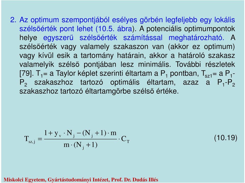 A szélsőérték ag alamel szakaszon an (akkor ez optimum) ag kíül esik a tartomán határain, akkor a határoló szakasz alamelik szélső pontában