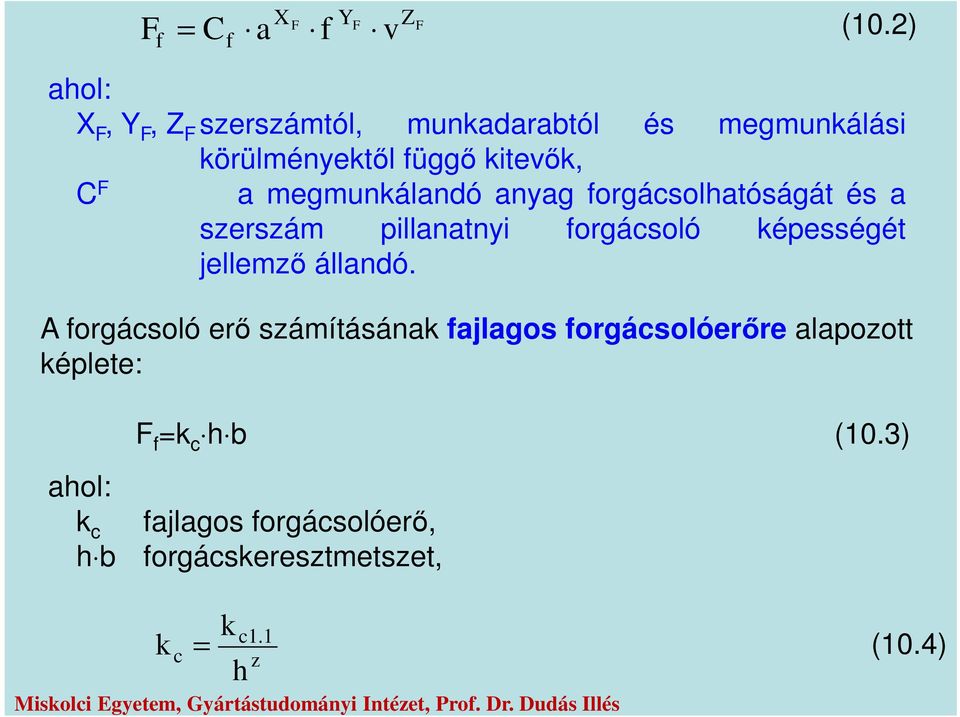 megmunkálandó anag forgácsolhatóságát és a szerszám pillanatni forgácsoló képességét ellemző