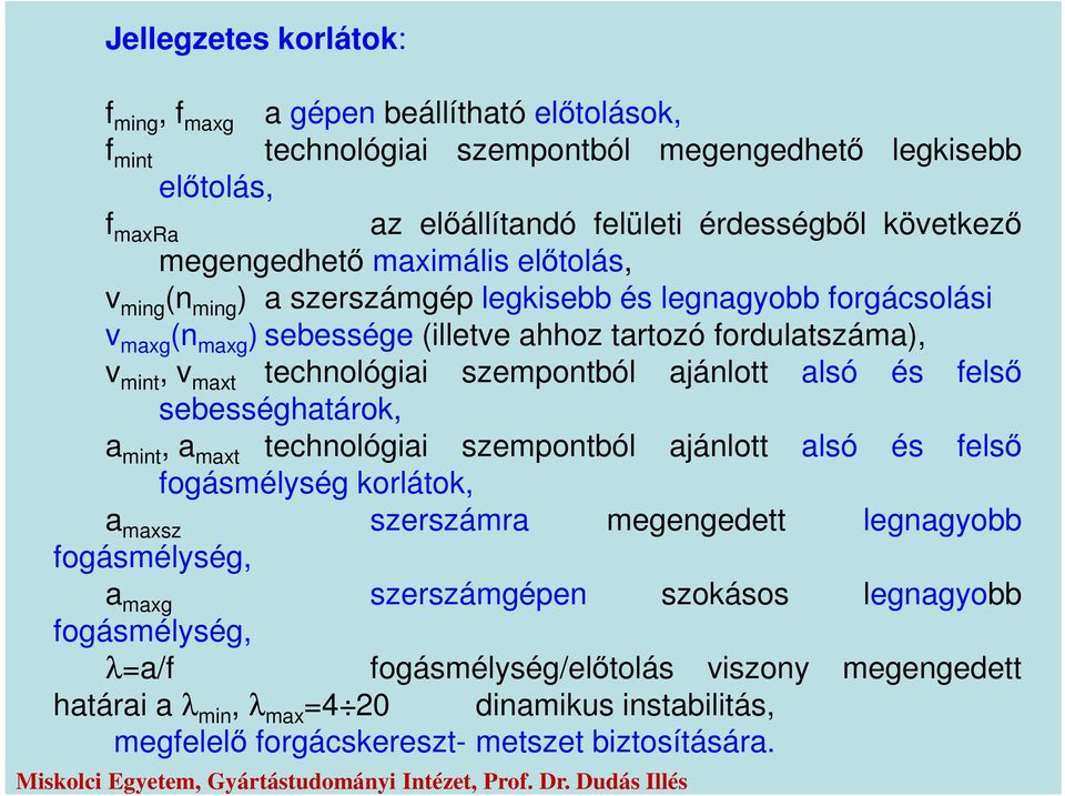 szempontból aánlott alsó és felső sebességhatárok, a mint, a maxt technológiai szempontból aánlott alsó és felső fogásmélség korlátok, a maxsz szerszámra megengedett legnagobb fogásmélség,