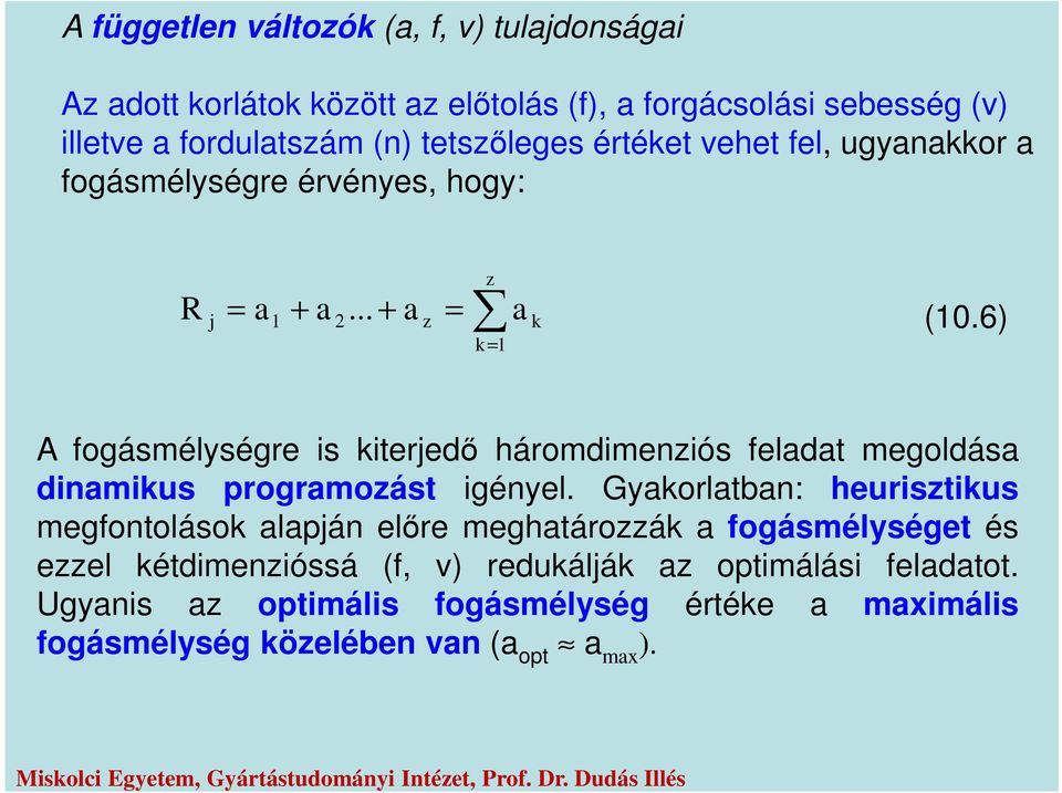 6) A fogásmélségre is kiteredő háromdimenziós feladat megoldása dinamikus programozást igénel.