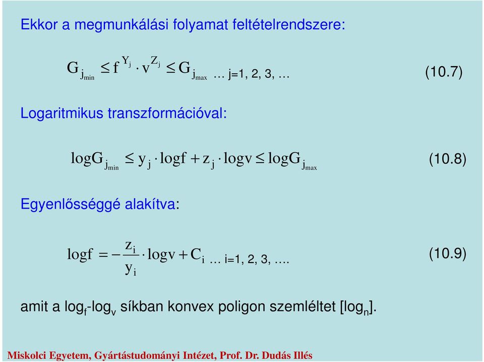 7) Logaritmikus transzformációal: logg logf + z log logg min max