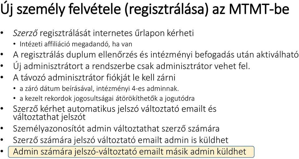 A távozó adminisztrátor fiókját le kell zárni a záró dátum beírásával, intézményi 4-es adminnak.