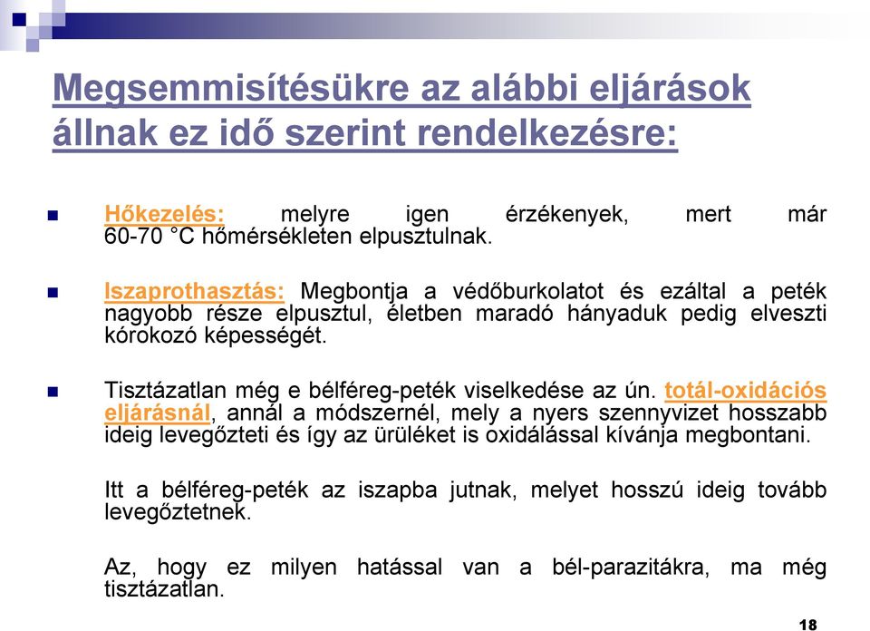 Tisztázatlan még e bélféreg-peték viselkedése az ún.