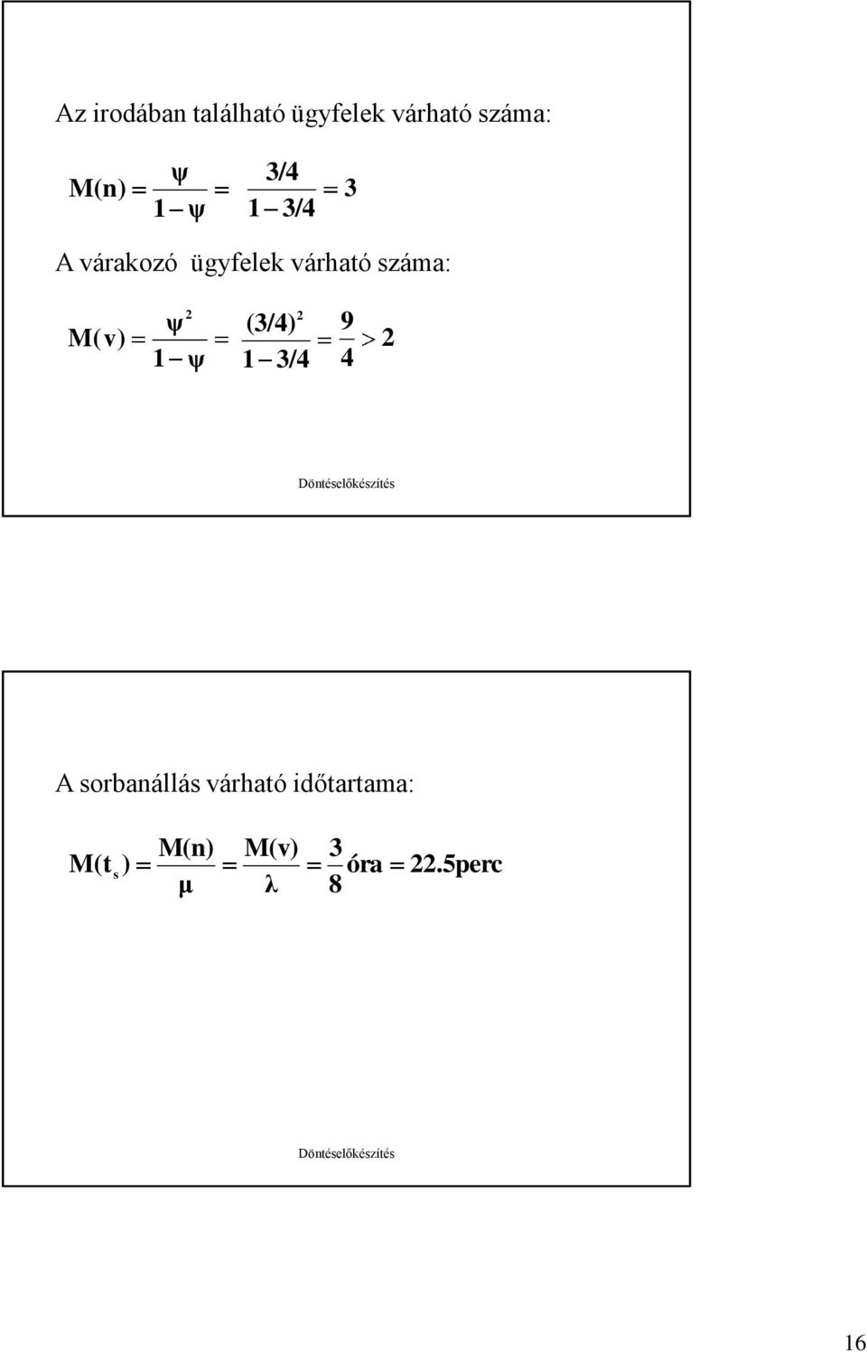 száma: M(v) 2 (3/4) 2 9 2 3/4 4 A sorbaállás