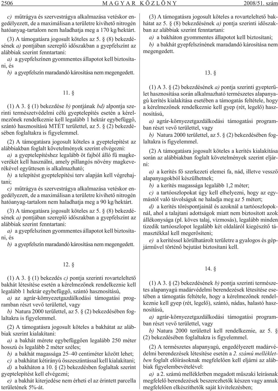 (3) A támogatásra jogosult köteles az 5.