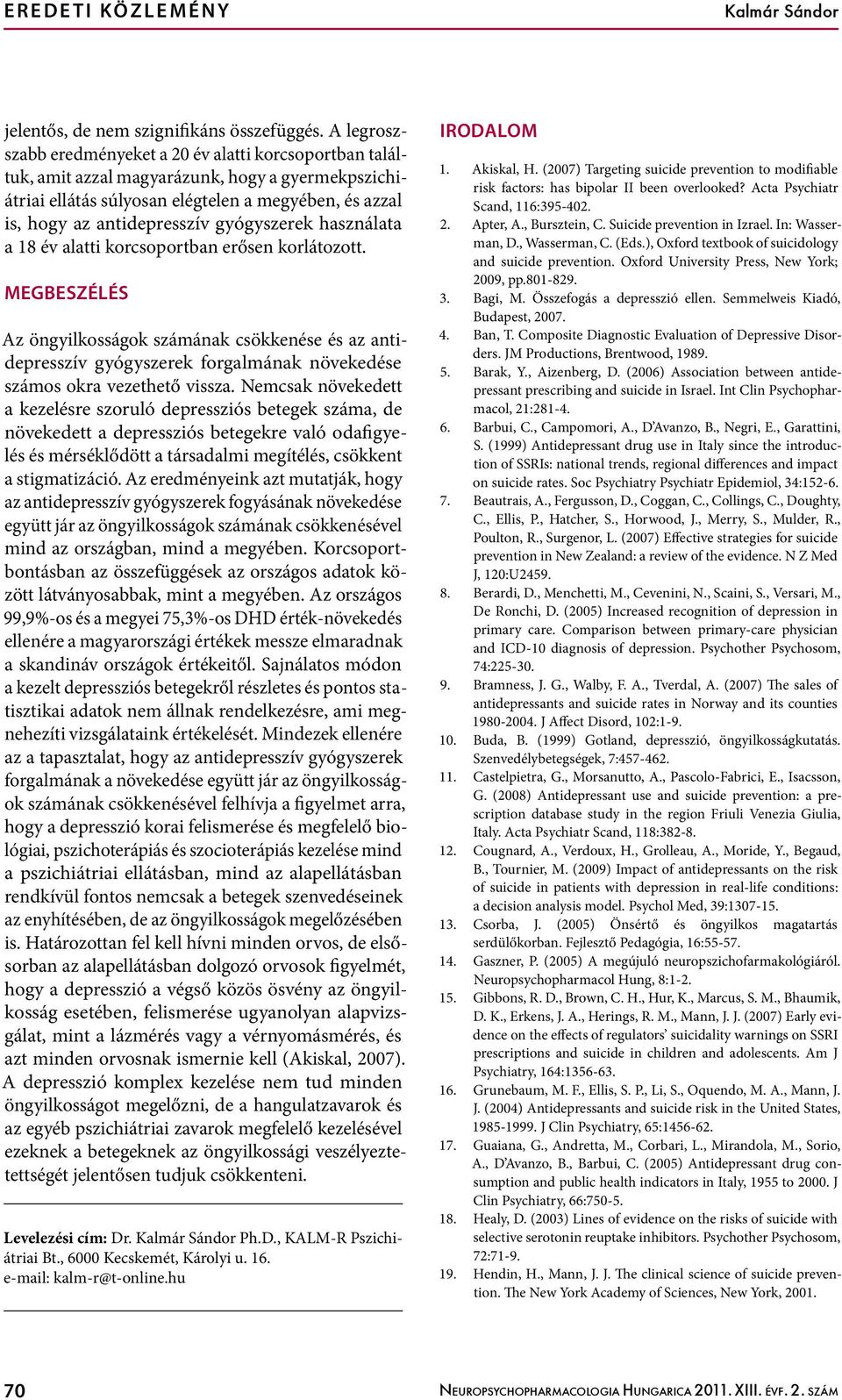 gyógyszerek használata a 18 év alatti korcsoportban erősen korlátozott.