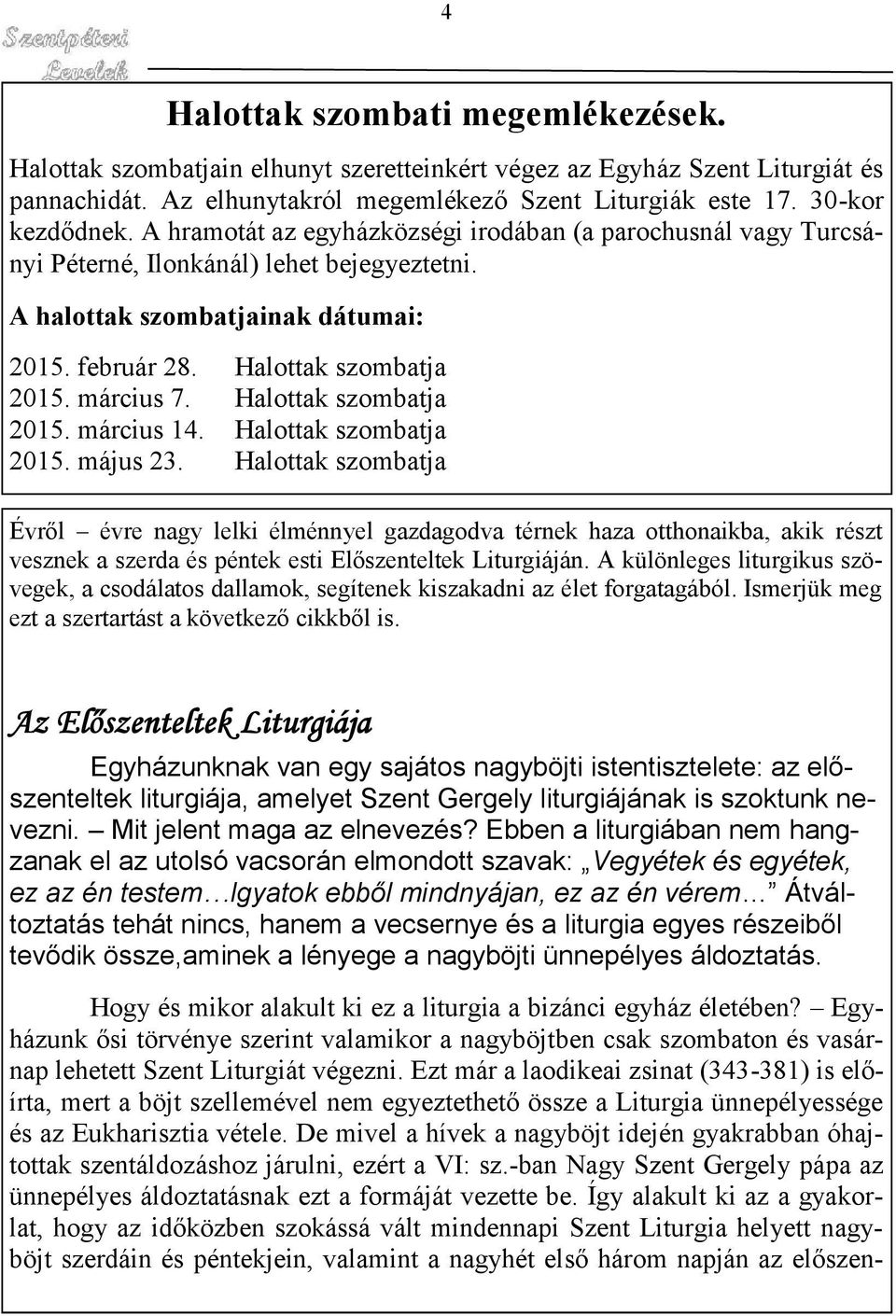 Halottak szombatja 2015. március 14. Halottak szombatja 2015. május 23.