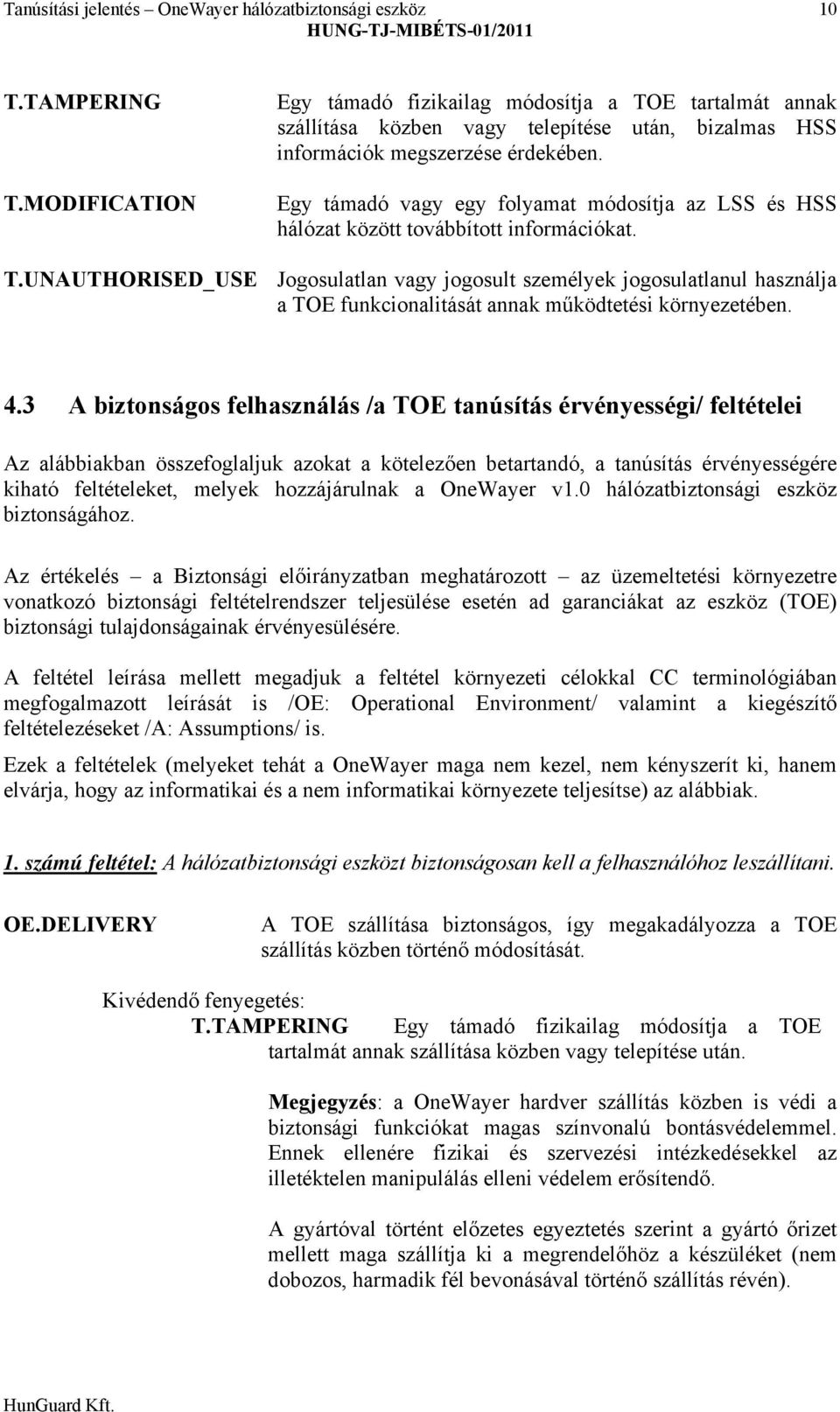 Egy támadó vagy egy folyamat módosítja az LSS és HSS hálózat között továbbított információkat. T.