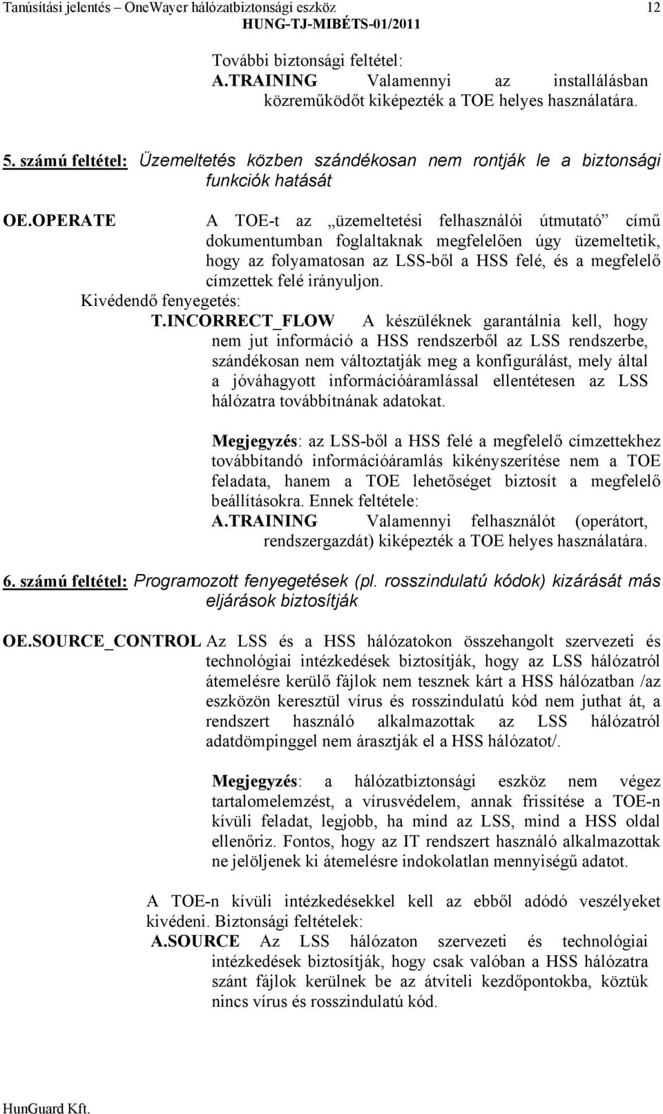 OPERATE A TOE-t az üzemeltetési felhasználói útmutató című d okumentumban foglaltaknak megfelelően úgy üzemeltetik, h ogy az folyamatosan az LSS-ből a HSS felé, és a megfelelő címzettek felé